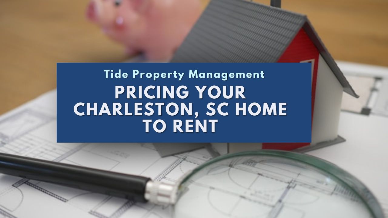 Pricing Your Charleston, SC Home to Rent